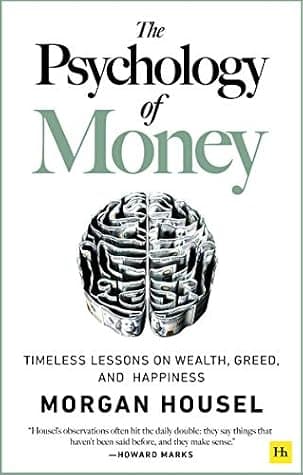 The Psychology of Money: Timeless Lessons on Wealth, Greed, and Happiness cover