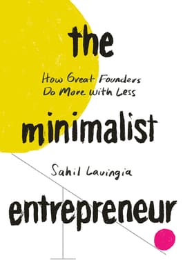 The Minimalist Entrepreneur: How Great Founders Do More with Less cover